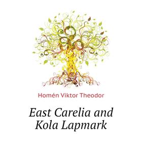 

Книга East Carelia and Kola Lapmark