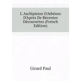 

Книга L' Asclépieion D'Athénes D'Après De Récentes Découvertes