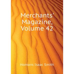 

Книга Merchants' Magazine, Volume 42