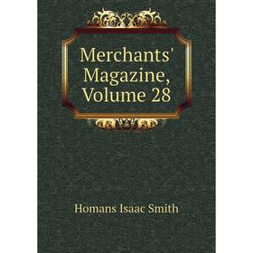 

Книга Merchants' Magazine, Volume 28