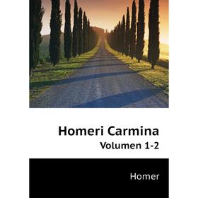 

Книга Homeri CarminaVolumen 1-2