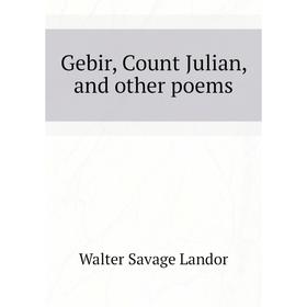 

Книга Gebir, Count Julian, and other poems. Walter Savage Landor