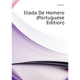 

Книга Iliada De Homero (Portuguese Edition)