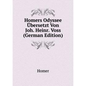 

Книга Homers Odyssee Übersetzt Von Joh. Heinr. Voss (German Edition). Homer