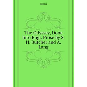 

Книга The Odyssey, Done Into Engl. Prose by S. H. Butcher and A. Lang. Homer