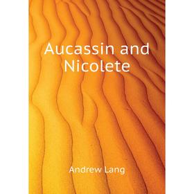 

Книга Aucassin and Nicolete