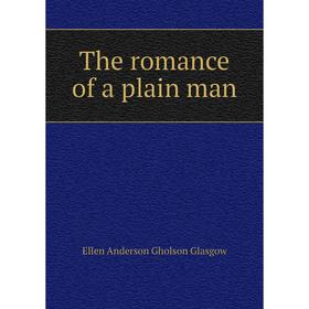 

Книга The romance of a plain man