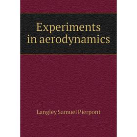

Книга Experiments in aerodynamics