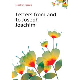 

Книга Letters from and to Joseph Joachim