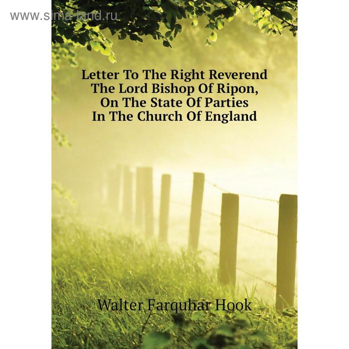 фото Книга letter to the right reverend the lord bishop of ripon, on the state of parties in the church of england nobel press