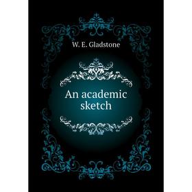 

Книга An academic sketch
