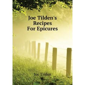 

Книга Joe Tilden's Recipes For Epicures