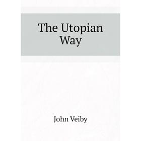 

Книга The Utopian Way