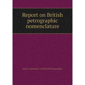 

Книга Report on British petrographic nomenclature. Joint Committee on British Petrographic