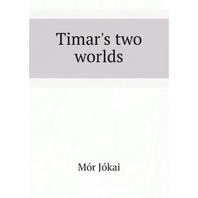 

Книга Timar's two worlds