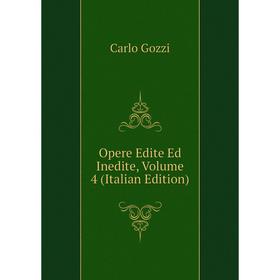 

Книга Opere Edite Ed Inedite, Volume 4