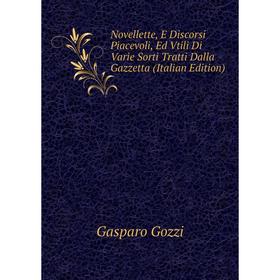 

Книга Novelle tte, E Discorsi Piacevoli, Ed Vtili Di Varie Sorti Tratti Dalla Gazzetta