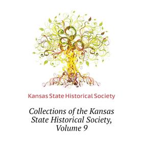 

Книга Collections of the Kansas State Historical Society,. Volume 9