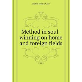 

Книга Method in soul-winning on home and foreign fields
