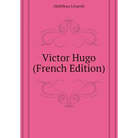 

Книга Victor Hugo (French Edition)