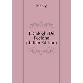 

Книга I Dialoghi De Focione (Italian Edition)