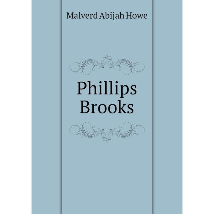 Книга филлипс. Phillips Brooks Homosexual.