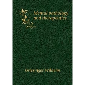 

Книга Mental pathology and therapeutics