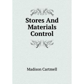 

Книга Stores And Materials Control. Madison Cartmell