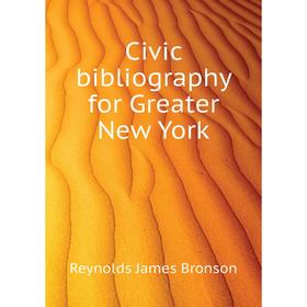 

Книга Civic bibliography for Greater New York