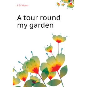 

Книга A tour round my garden