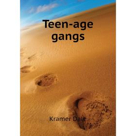 

Книга Teen-age gangs. Kramer Dale