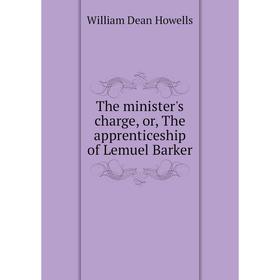 

Книга The minister's charge, or, The apprenticeship of Lemuel Barker