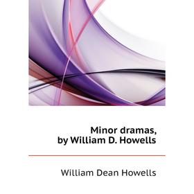 

Книга Minor dramas, by William D Howells