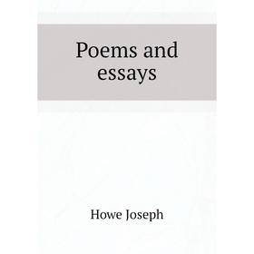 

Книга Poems and essays. Howe Joseph