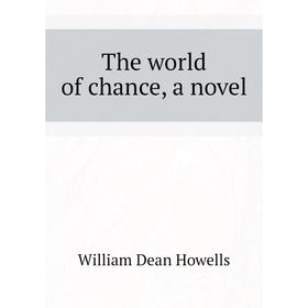 

Книга The world of chance, a novel