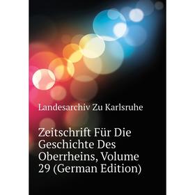 

Книга Zeitschrift Für Die Geschichte Des Oberrheins, Volume 29 (German Edition)