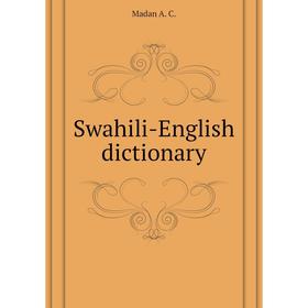 

Книга Swahili-English dictionary. Madan A. C.