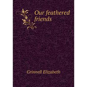 

Книга Our feathered friends