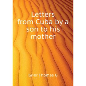 

Книга Letters from Cuba by a son to his mother