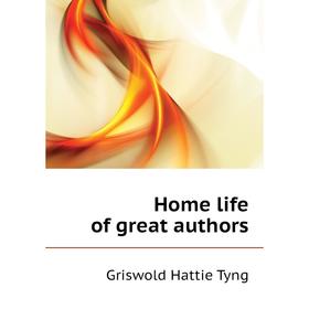 

Книга Home life of great authors