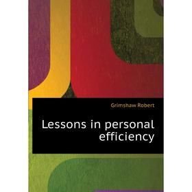 

Книга Lessons in personal efficiency