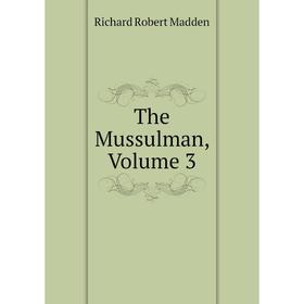 

Книга The Mussulman, Volume 3