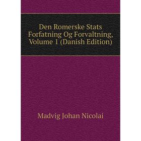 

Книга Den Romerske Stats Forfatning Og Forvaltning, Volume 1 (Danish Edition)