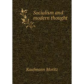 

Книга Socialism and modern thought. Kaufmann Moritz