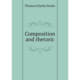 

Книга Composition and rhetoric