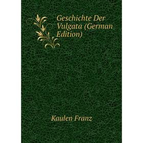 

Книга Geschichte Der Vulgata (German Edition)