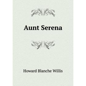 

Книга Aunt Serena