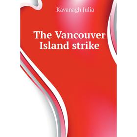 

Книга The Vancouver Island strike