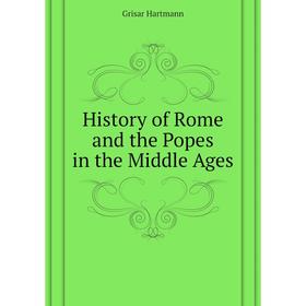 

Книга History of Rome and the Popes in the Middle Ages