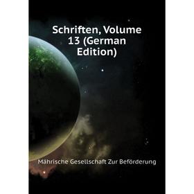 

Книга Schriften, Volume 13 (German Edition). Mährische Gesellschaft Zur Beförderung